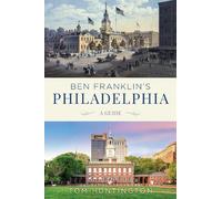 Tom Huntington Ben Franklin's Philadelphia (Tascabile)