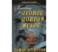Tom Huntington Searching for George Gordon Meade (Tascabile)