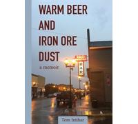 Tom Intihar Warm Beer and Iron Ore Dust (Tascabile)