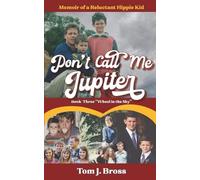 Tom J Bross Don't Call Me Jupiter - Book Three "Wheel in the Sky" (Tascabile)