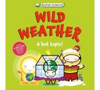 Tom Jackson Dan Green Basher Science: Wild Weather: A Hot Topic (Tascabile)