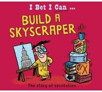 Tom Jackson I Bet I Can: Build a Skyscraper (Tascabile) I Bet I Can