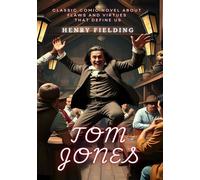 Tom Jones: Classic Comic Novel About Flaws And Virtues That Define Us