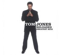 Tom Jones - Reloaded: Greatest Hits