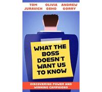 What the Boss Doesn't Want Us to Know: Discovering Power and Winning Campaigns