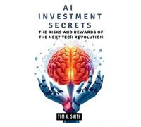 Tom K Smith AI Investment Secrets (Tascabile)