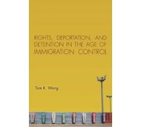 Tom K. Wong Rights, Deportation, and Detention in the Age of (Copertina rigida)