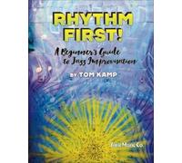 Tom Kamp Rhythm First A Beginner's Guide to Jazz Improvisation (E (Sheet Music)
