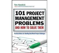Tom Kendrick 101 Project Management Problems and How to Solve Them (Tascabile)