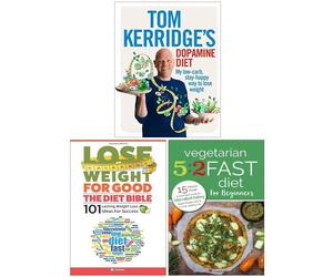 Tom Kerridge's Dopamine Diet, Lose Weight For Good: The Diet Bible, Vegetarian 5:2 Fast Diet for Beginners 3 Books Collection Set