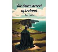 Tom Kettle The Open Secret of Ireland (Edition2024) (Tascabile)