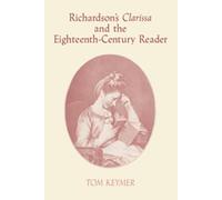 Tom Keymer Richardson's 'Clarissa' and the Eighteenth-Century Reader (Tascabile)