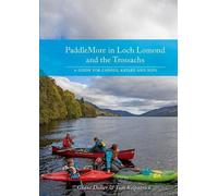 Tom Kilpatrick Grant Doli PaddleMore in Loch Lomond and The Trossac (Tascabile)