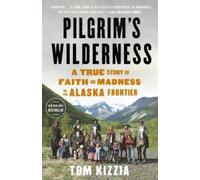 Tom Kizzia Pilgrim's Wilderness (Tascabile)