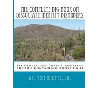 Tom Knotts Jr The Complete Big Book On Dissociate Identity DIsorders (Tascabile)