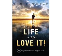 Tom Lawhead Take This Life and Love It (Tascabile)