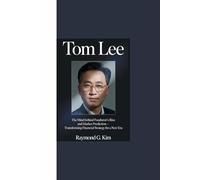 TOM LEE: “The Mind Behind Fundstrat’s Rise and Market Prediction - Transforming Financial Strategy for a New Era”