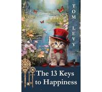 Tom Levy The 13 Keys to Happiness (Tascabile)