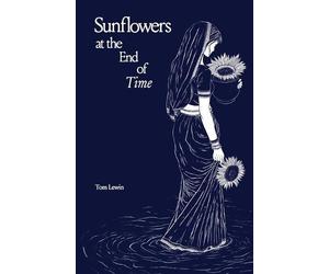 Tom Lewin Lewin, Tom Tom Lewin Maia Bena Sunflowers at the End of Ti (Tascabile)