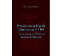 Tom Lundskær-Nielsen Prepositions in English Grammars Until 1801 (Tascabile)