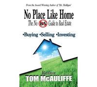Tom McAuliffe No Place Like Home-The No BS Guide to Real Estate (Tascabile)