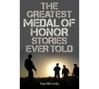 Tom McCarthy The Greatest Medal of Honor Stories Ever Told (Tascabile) Greatest