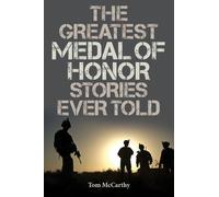 Tom McCarthy The Greatest Medal of Honor Stories Ever Told (Tascabile) Greatest