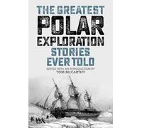 Tom McCarthy The Greatest Polar Exploration Stories Ever Told (Tascabile)