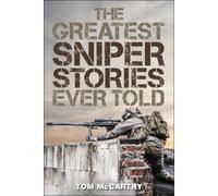 Tom McCarthy The Greatest Sniper Stories Ever Told (Tascabile) Greatest