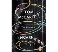 Tom McCarthy The Making of Incarnation (Copertina rigida)