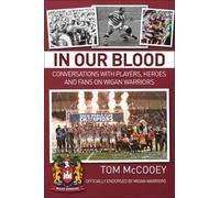 Tom McCooey In Our Blood: Conversations with Players, Heroes and Fan (Tascabile)