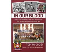 Tom McCooey In Our Blood: Conversations with Players, Heroes and Fan (Tascabile)