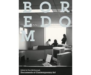 Tom McDonough Boredom (Tascabile) Documents of Contemporary Art