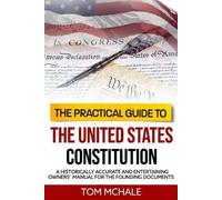 Tom McHale The Practical Guide to the United States Constitution (Tascabile)