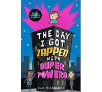 Tom McLaughlin The Day I Got Zapped with Super Powers (Tascabile) Day that...