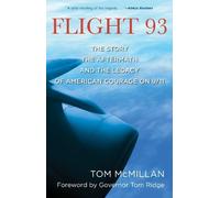 Flight 93: The Story, the Aftermath, and the Legacy of American Courage on 9/11