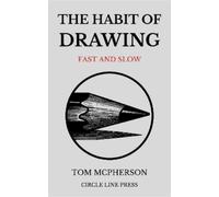Tom McPherson The Habit of Drawing: Fast and Slow (Tascabile)