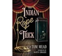 Tom Mead The Indian Rope Trick And Other Violent Entertainments (Tascabile)