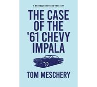 Tom Meschery The Case of the '61 Chevy Impala (Tascabile)