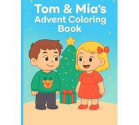 Tom & Mia’s Advent Coloring Book: Christmas Countdown with 25 Easy Holiday Coloring Pages for Toddlers & Kids Ages 3-6