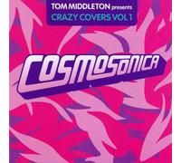 Tom Middleton Pres.Cosmosinca - Crazy Covers Vol.1