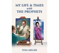 Tom Miller My Life and Times with the Prophets (Tascabile)