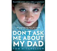 Tom Mitchelson Don’t Ask Me About My Dad (Tascabile)