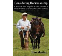 Tom Moates Considering Horsemanship, A Book of Ideas Inspired by Two (Tascabile)
