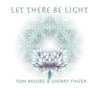 Tom Moore & Sherry Finzer Let There Be Light (CD) Album