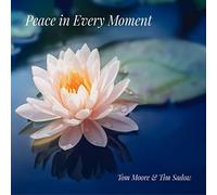 TOM MOORE TIM SADO - PEACE IN EVERY MOMENT - CD - K72z