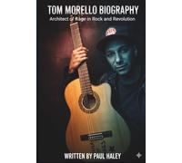 TOM MORELLO BIOGRAPHY: Architect of Rage in Rock and Revolution