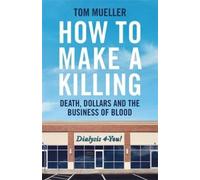 Tom Mueller How to Make a Killing (Copertina rigida)