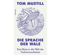 Tom Mustill Chr Die Sprache der Wale: Eine Reise in die Welt (Copertina rigida)