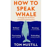 Tom Mustill How to Speak Whale (Tascabile)
